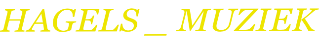 HAGELS _ MUZIEK